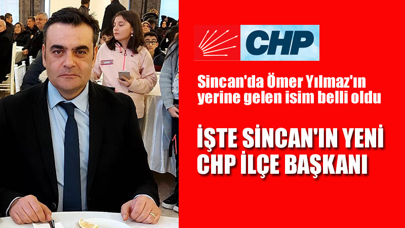 Sincan'da CHP'nin Yeni İlçe Başkanı Belli Oldu