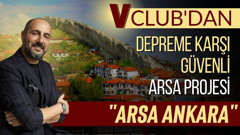 V Club’dan Ankara'da  depreme karşı güvenli arsa projesi 