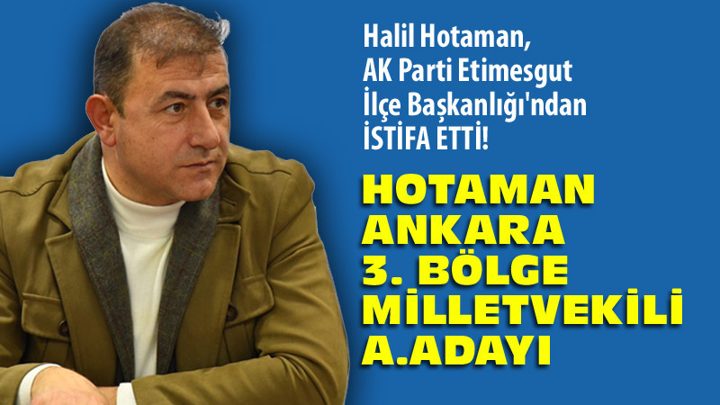 Halil Hotaman Ankara 3. Bölgeden Milletvekili A. Adayı Oldu