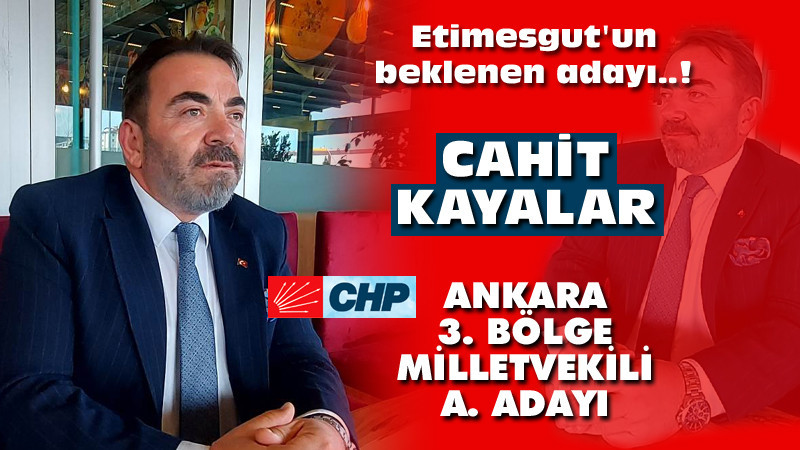 Cahit Kayalar, Ankara 3. Bölgeden Milletvekili A. Adayı Oldu