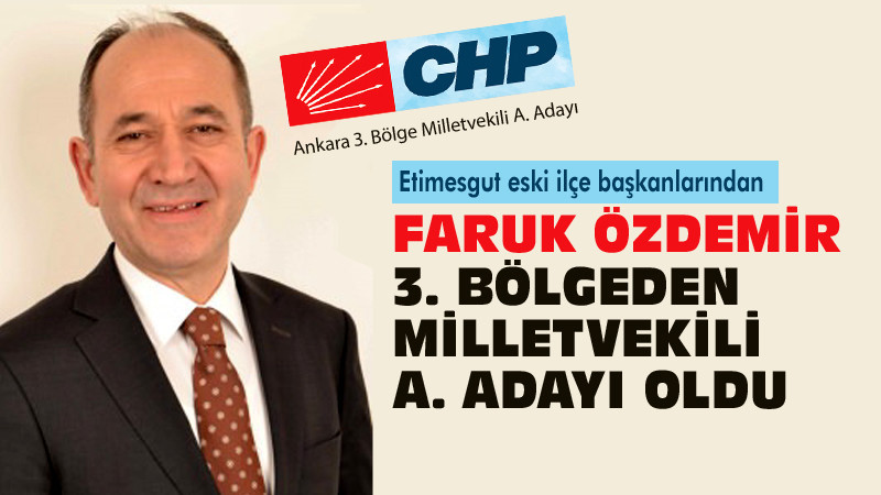 Faruk Özdemir Ankara 3. Bölgeden Milletvekili Aday Adayı Oldu