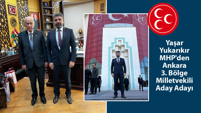 Yaşar Yukarıkır Ankara 3. Bölgeden Milletvekili A. Adayı Oldu