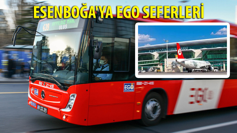 Esenboğa'ya Artık EGO Otobüsleriyle Ulaşım Sağlanacak