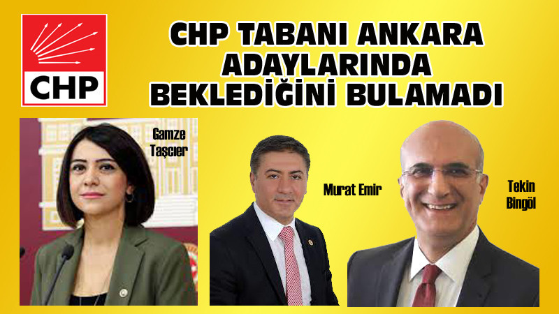 CHP'nin Ankara Milletvekili Adayları Tabanı Memnun Etmedi