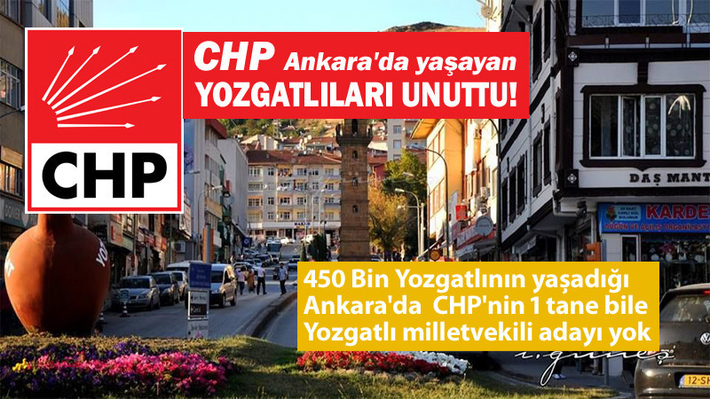 CHP'nin Ankara Adaylarında Yozgatlılara Yer Yok!