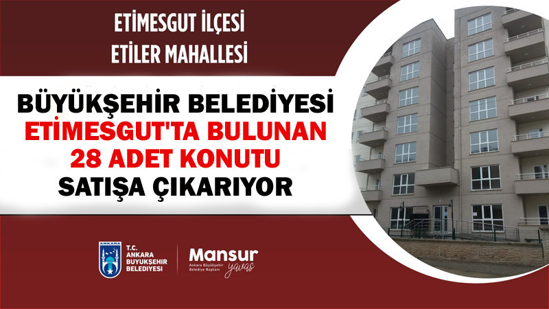 Ankara Büyükşehir'den Etimesgut't 28 Adet Konut Satışı İhalesi