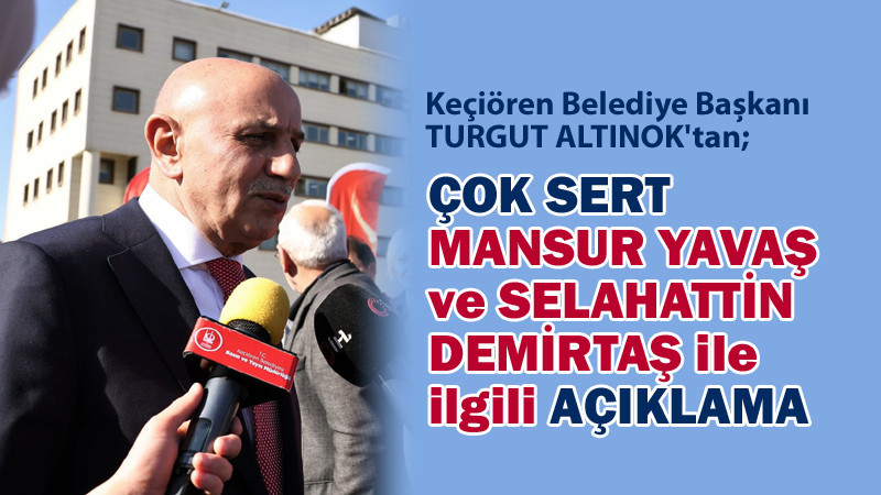 Turgut Altınok: Mansur Yavaş, Demirtaş'ın Avukatı mı?