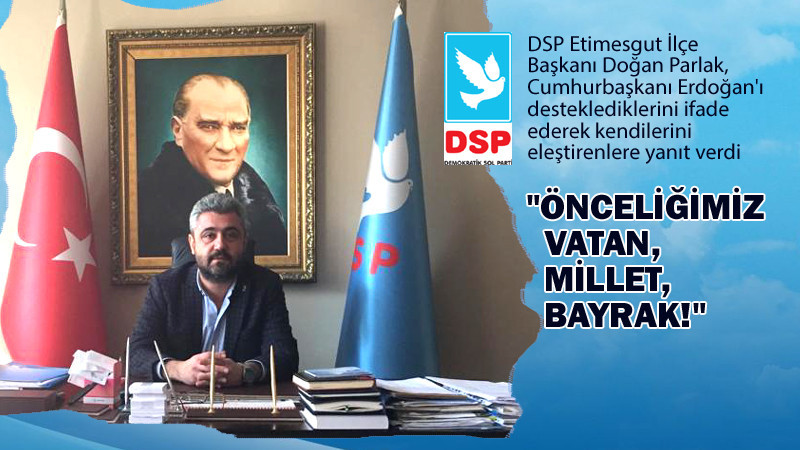DSP Etimesgut İlçe Başkanı Doğan Parlak'tan İttifak Açıklaması