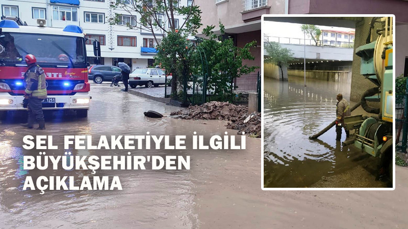 Ankara Büyükşehir'den Sel Baskınlarıyla İlgili Açıklama