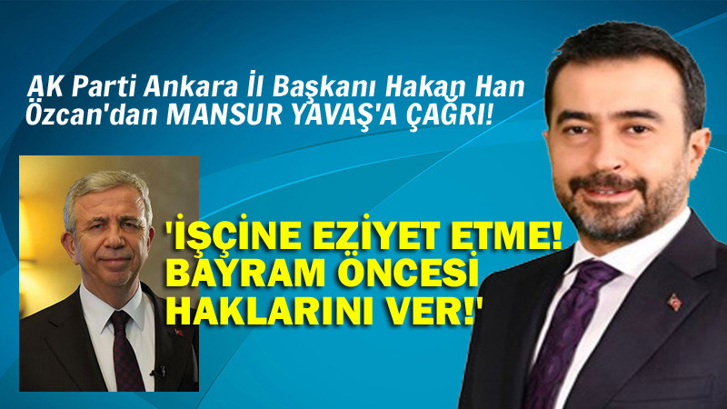 Hakan Han Özcan'dan Mansur Yavaş'a Çağrı