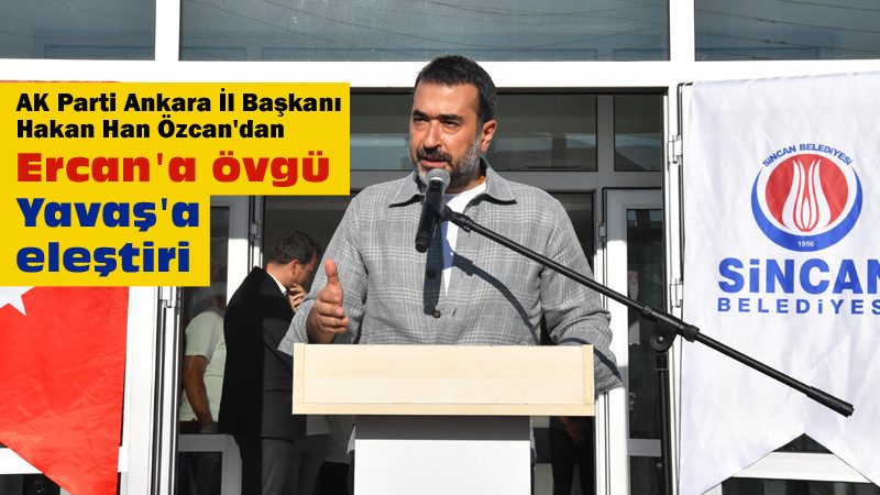 AK Parti Ankara İl Başkanı Özcan'dan Murat Ercan'a Övgü
