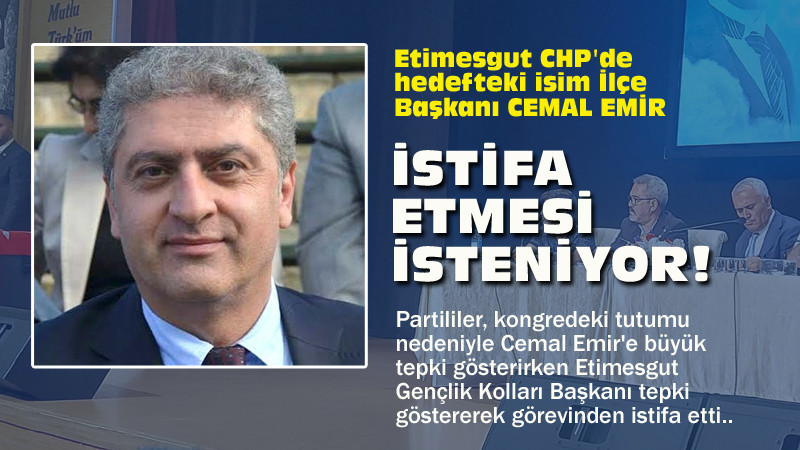 Etimesgut CHP'de Cemal Emir'in İstifa Etmesi İsteniyor