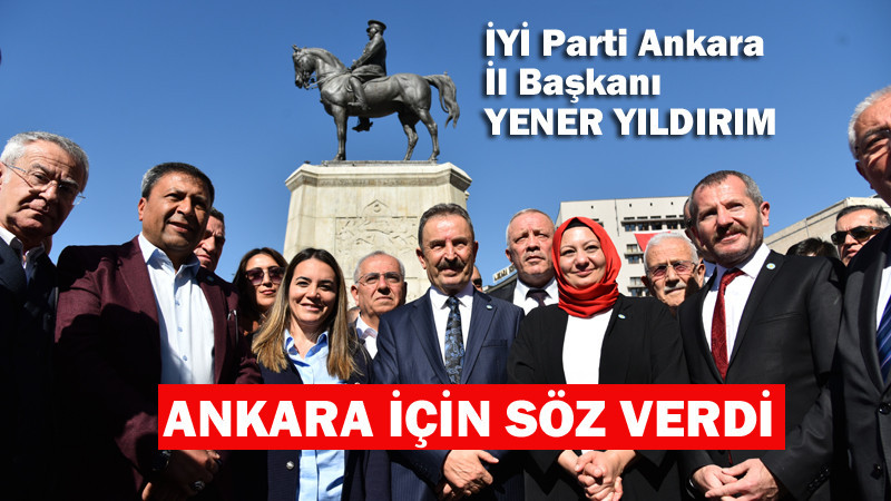 İYİ Parti Ankara Teşkilatı Başkent İçin Söz Verdi