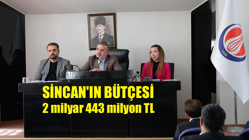 Sincan Belediyesi'nin 2024 Bütçesi 2 Milyar 443 Milyon Lira