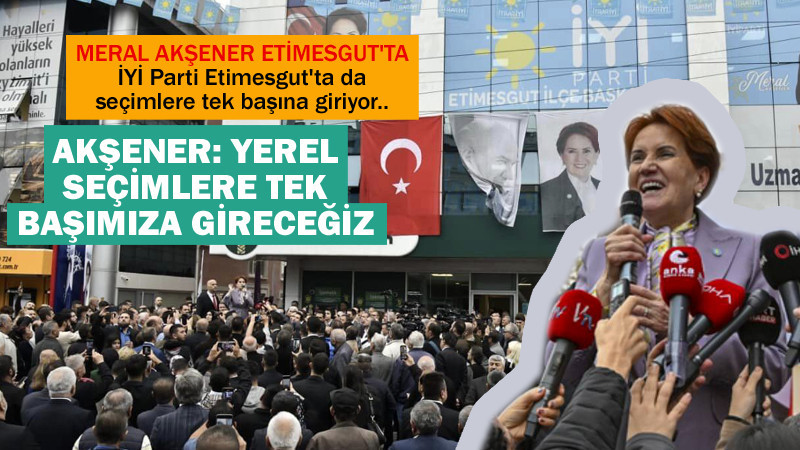 Meral Akşener, Etimesgut'ta Erdoğan'a Seslendi
