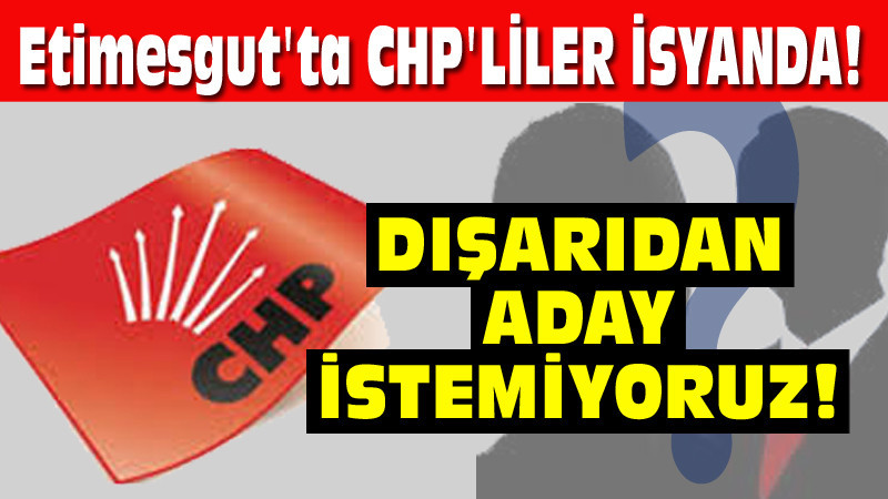 Etimesgut'ta CHP'liler İsyanda