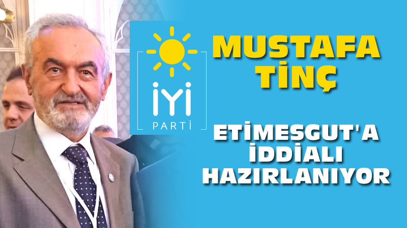Mustafa Tinç Etimesgut İçin İddialı Hazırlanıyor