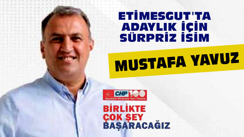 CHP Etimesgut'ta Mustafa Yavuz Sürprizi