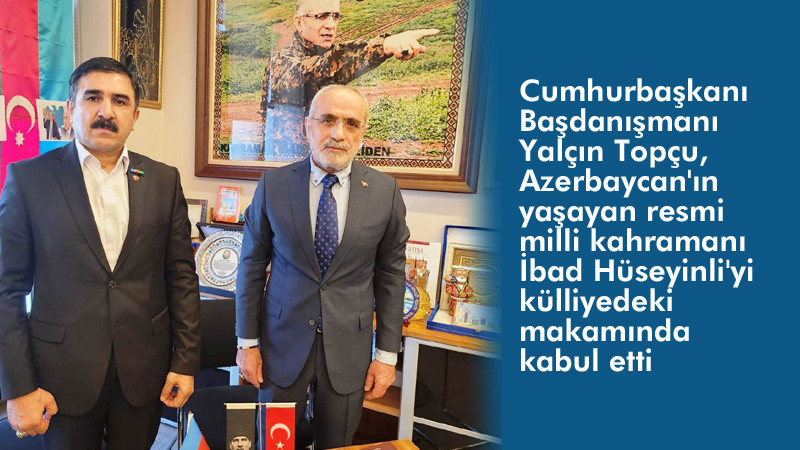 Yalçın Topçu, Azerbaycan Milli Kahramanı İle Görüştü