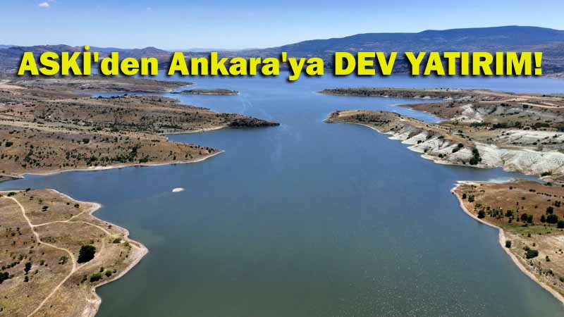 ASKİ'den Ankara'ya Dev Yatırım