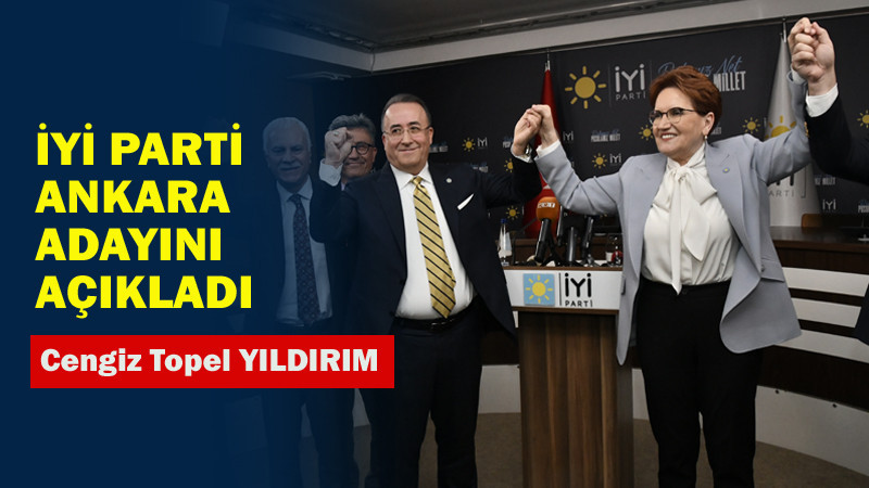 Meral Akşener İYİ Parti'nin Ankara Adayını Açıkladı
