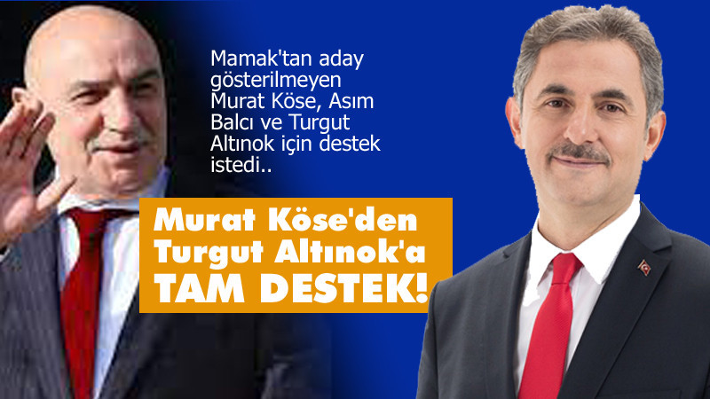 Murat Köse'den Asım Balcı ve Turgut Altınok'a Destek
