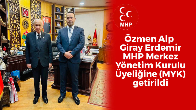 Özmen Alp Giray Erdemir, MHP MYK Üyeliğine Seçildi