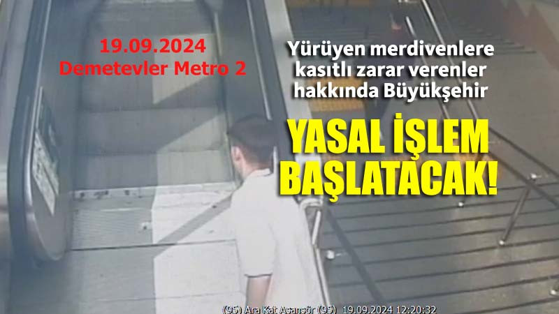 Metro Merdivenlerine Zarar Verenler Hakkında Yasal İşlem