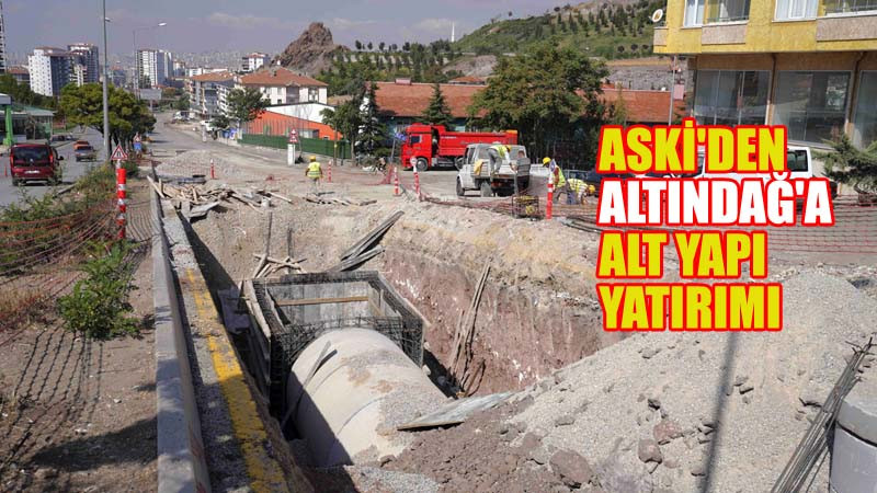 ASKİ Altındağ'ın Altyapısını Yeniliyor