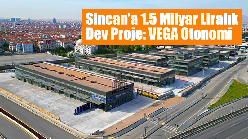 Sincan'a 1,5 Milyar TL'lik Mega Proje