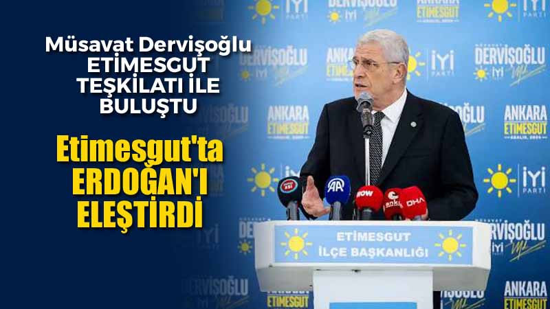 Müsavat Dervişoğlu Etimesgut'ta Partililerle Buluştu