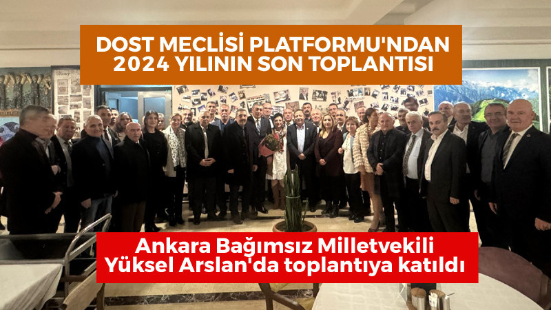 Dost Meclisi Platformu'ndan 2024 Yılının Son Toplantısı