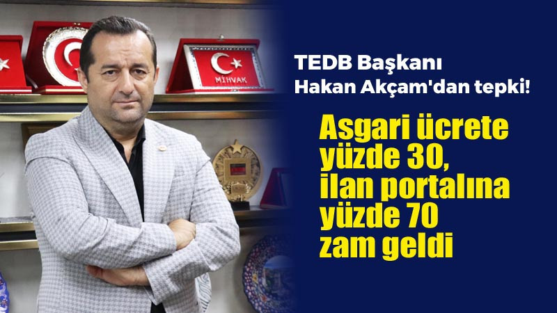 TEDB Başkanı Hakan Akçam'dan Zam Tepkisi!