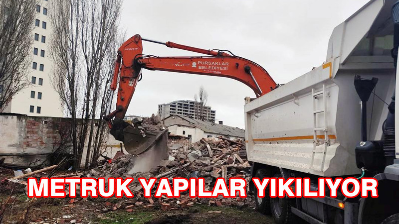 Pursaklar Belediyesi Metruk Yapıları Yıkıyor