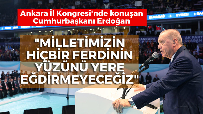 Cumhurbaşkanı Erdoğan, Ankara İl Kongresi'nden Seslendi