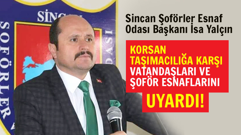 İsa Yalçın'dan Korsan Taşımacılığa Karşı Çağrı