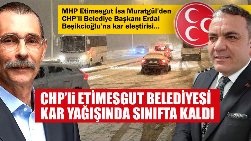 CHP'li Etimesgut Belediyesi Kar Yağışında Sınıfta Kaldı