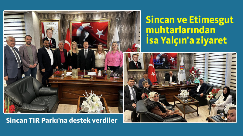 Sincan ve Etimesgut Muhtarlarından İsa Yalçın'a Destek