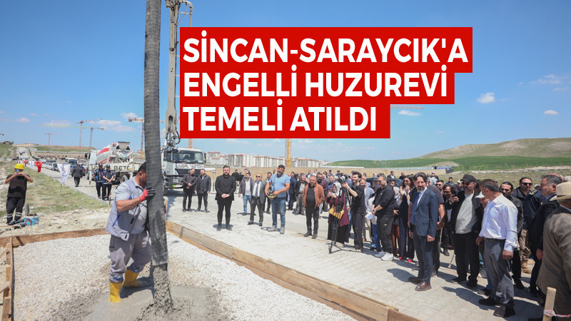 Sincan Saraycık'a Engelli Bakım ve Huzurevi Yapılıyor