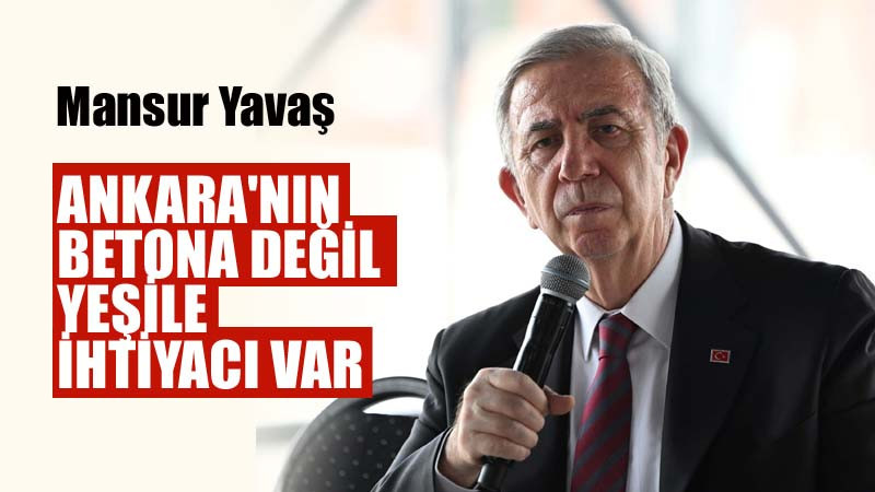 Mansur Yavaş'tan Yeşil Alan Çalışmalarıyla İlgili Açıklama