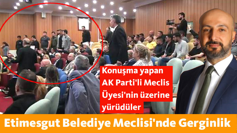 Etimesgut Belediye Meclisi'nde Gergin Anlar