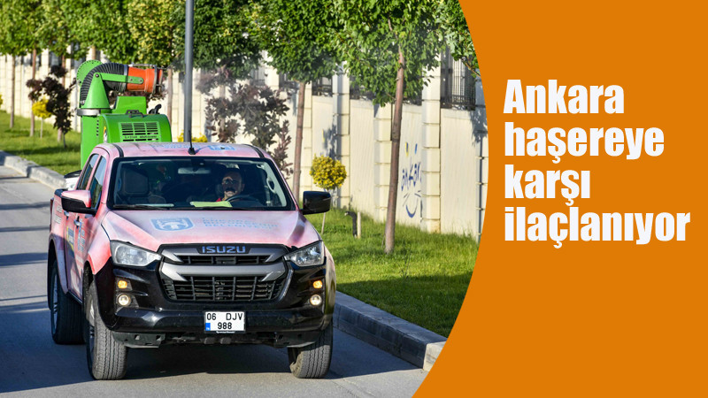 Ankara Genelinde İlaçlama Seferberliği