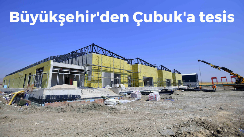 Çubuk'a Ürün İşleme Tesisi Kuruluyor