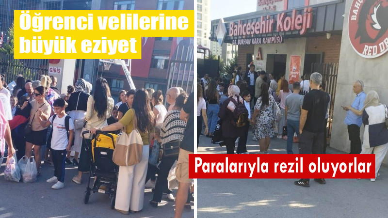 Bahçeşehir Koleji’nde Öğrenci Velilerine Büyük Eziyet