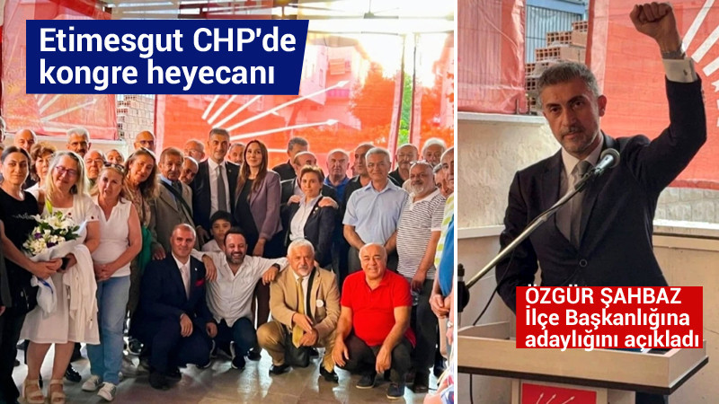 Özgür Şahbaz: CHP Etimesgut İlçe Başkanlığı'na Adayım