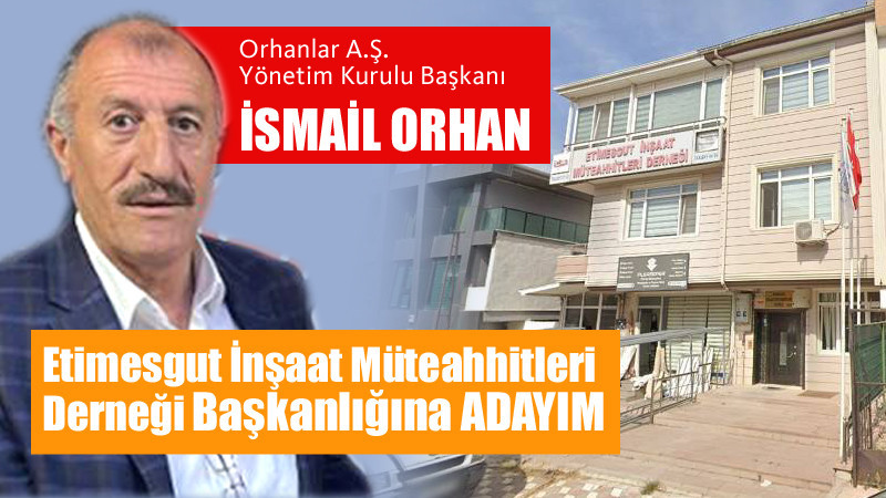 Etimesgut İnşaat Müteahhitleri Derneği'ne Adaylığını Açıkladı