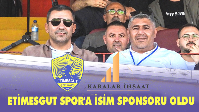 Karalar İnşaat Etimesgut Spor'a İsim Sponsoru Oldu