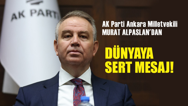 Murat Alparslan'dan Dünyaya Sert Mesaj