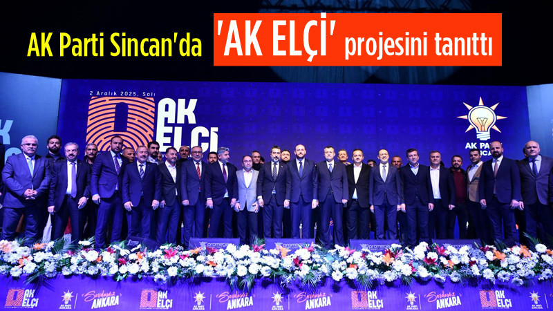 AK Parti Sincan'da 'AK Elçi' Projesini Tanıttı
