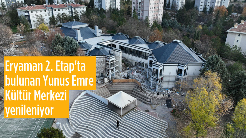 Eryaman Yunus Emre Kültür Merkezi Yenileniyor